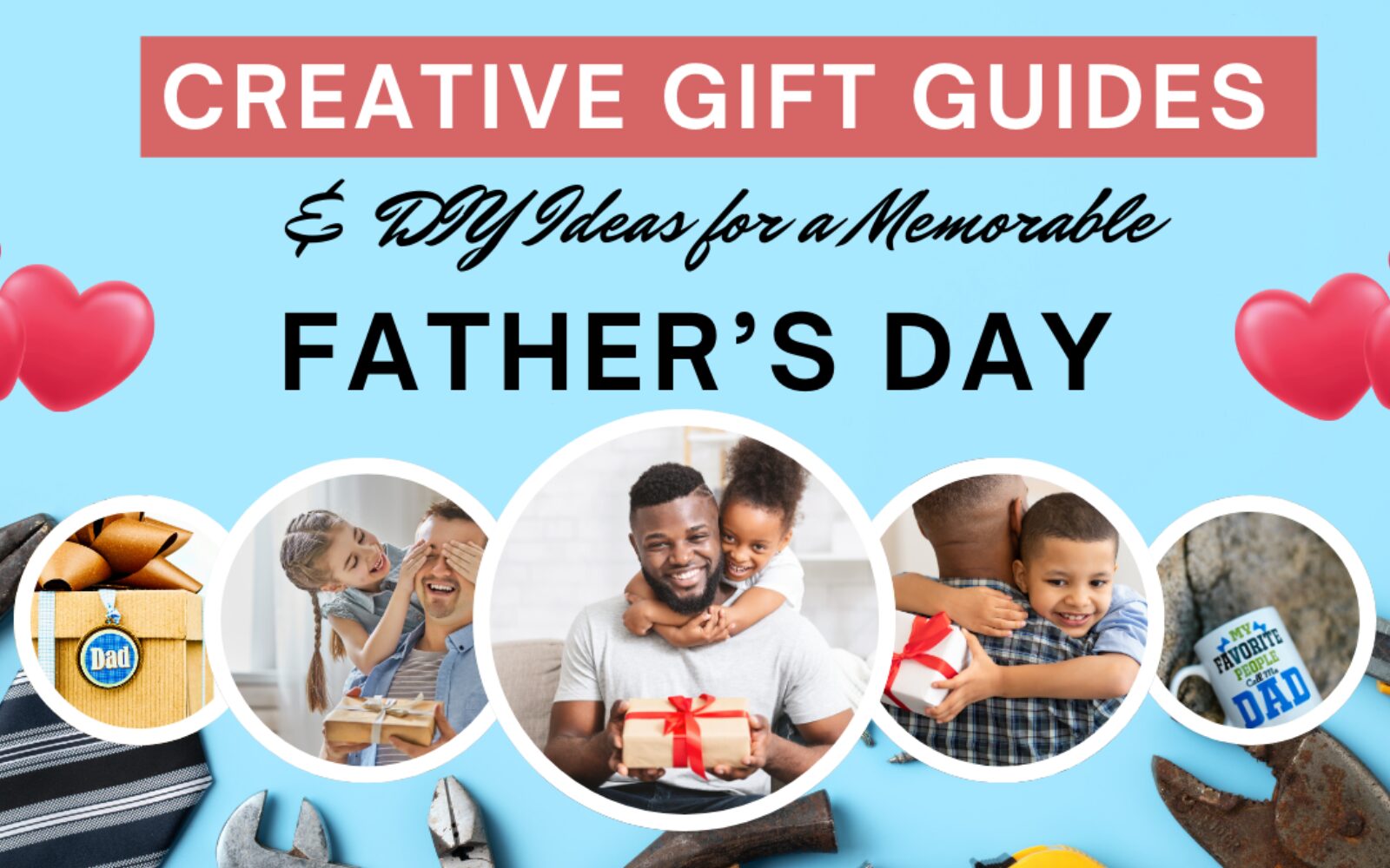 Creative Gift Guides & DIY Ideas for a Memorable Father’s Day