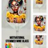 Motivational Stemmed Wine Glass